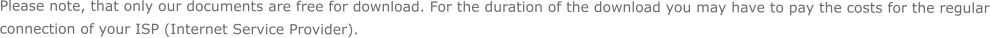 Please note, that only our documents are free for download. For the duration of the download you may have to pay the costs for the regular connection of your ISP (Internet Service Provider).